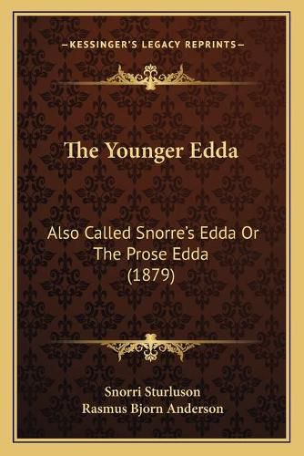 The Younger Edda: Also Called Snorre's Edda or the Prose Edda (1879)