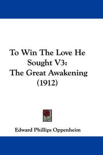 Cover image for To Win the Love He Sought V3: The Great Awakening (1912)