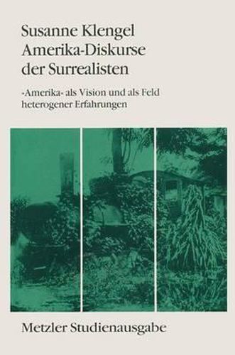 Cover image for Amerika-Diskurse der Surrealisten: Amerika  als Vision und als Feld heterogener Erfahrungen