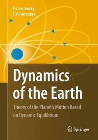 Cover image for Dynamics of the Earth: Theory of the Planet's Motion Based on Dynamic Equilibrium