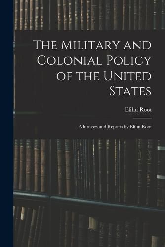 The Military and Colonial Policy of the United States