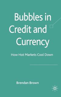 Cover image for Bubbles in Credit and Currency: How Hot Markets Cool Down