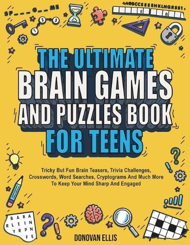 Cover image for The Ultimate Brain Games And Puzzles Book For Teens