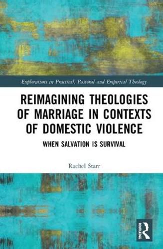 Cover image for Reimagining Theologies of Marriage in Contexts of Domestic Violence: When Salvation Is Survival