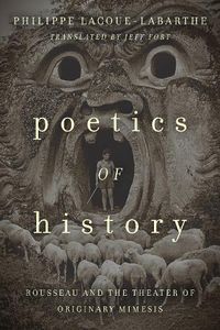 Cover image for Poetics of History: Rousseau and the Theater of Originary Mimesis
