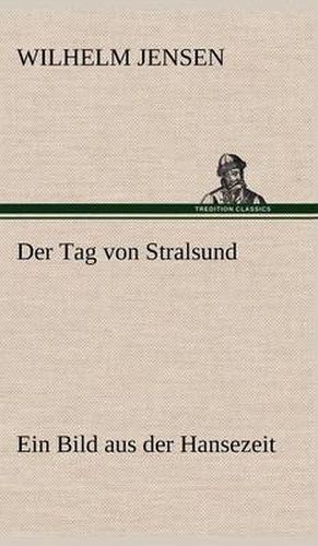 Cover image for Der Tag von Stralsund: Ein Bild aus der Hansezeit