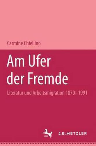 Cover image for Am Ufer der Fremde: Literatur und Arbeitsmigration 1870-1991