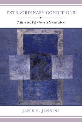 Cover image for Extraordinary Conditions: Culture and Experience in Mental Illness