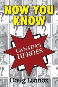 Cover image for Now You Know Canada's Heroes