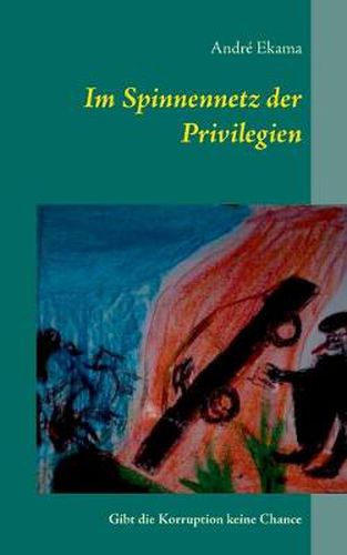 Cover image for Im Spinnennetz der Privilegien: Gibt die Korruption keine Chance