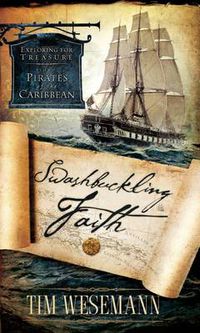 Cover image for Swashbuckling Faith: Exploring for Biblical Treasure with Pirates of the Caribbean
