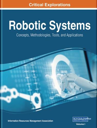 Cover image for Robotic Systems: Concepts, Methodologies, Tools, and Applications