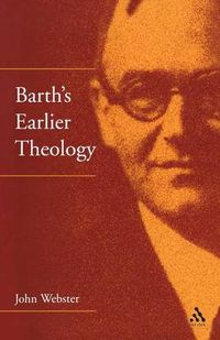 Cover image for Barth's Earlier Theology: Scripture, Confession and Church