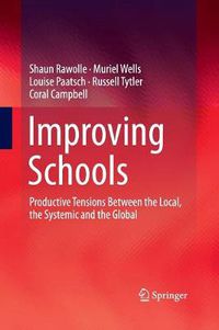 Cover image for Improving Schools: Productive Tensions Between the Local, the Systemic and the Global