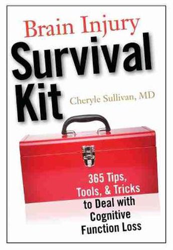 Cover image for Brain Injury Survival Kit: 365 Tips, Tools & Tricks to Deal with Cognitive Function Loss