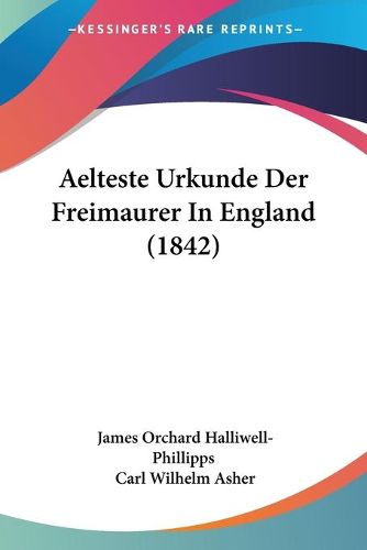 Cover image for Aelteste Urkunde Der Freimaurer in England (1842)