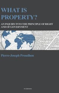 Cover image for What is property?: An inquiry into the principle of right and of government