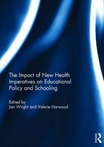 Cover image for The Impact of New Health Imperatives on Educational Policy and Schooling