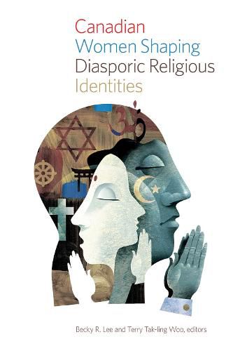 Cover image for Canadian Women Shaping Diasporic Religious Identities