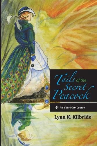 Cover image for Tails of the Secret Peacock: We Chart Our Course