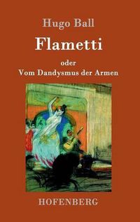 Cover image for Flametti: oder Vom Dandysmus der Armen