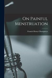 Cover image for On Painful Menstruation