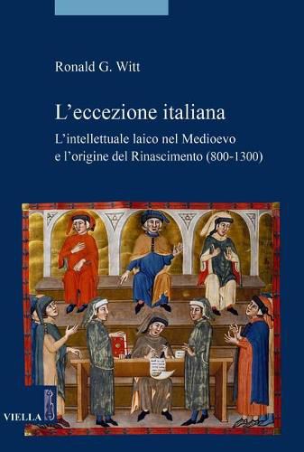 Cover image for L'Eccezione Italiana: L'Intellettuale Laico Nel Medioevo E l'Origine del Rinascimento (800-1300)