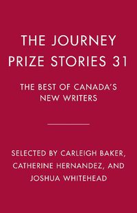 Cover image for The Journey Prize Stories 31: The Best of Canada's New Writers