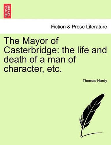 Cover image for The Mayor of Casterbridge: The Life and Death of a Man of Character, Etc.