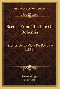 Cover image for Scenes from the Life of Bohemia: Scenes de La View de Boheme (1896)