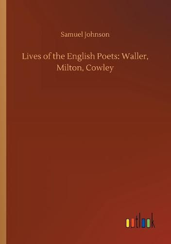 Cover image for Lives of the English Poets: Waller, Milton, Cowley