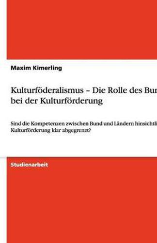 Cover image for Kulturfoederalismus - Die Rolle des Bundes bei der Kulturfoerderung