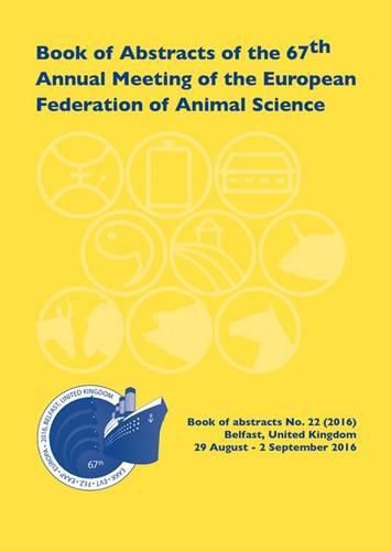 Cover image for Book of Abstracts of the 67th Annual Meeting of the European Association for Animal Production: Belfast, UK, 29 August - 1 September 2016