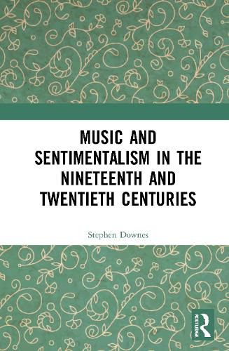 Music and Sentimentalism in the Nineteenth and Twentieth Centuries