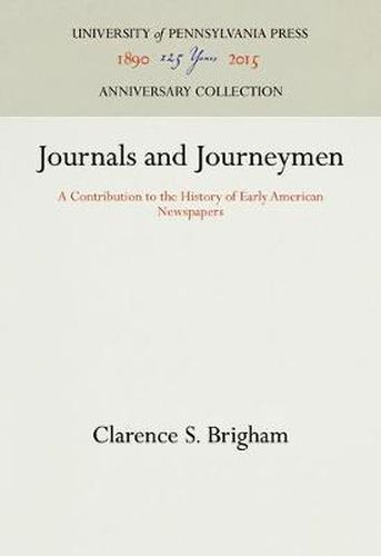 Cover image for Journals and Journeymen: A Contribution to the History of Early American Newspapers