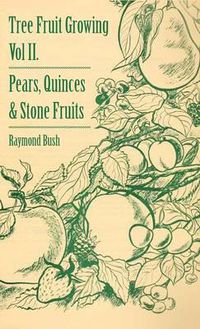 Cover image for Tree Fruit Growing - Volume II. - Pears, Quinces And Stone Fruits