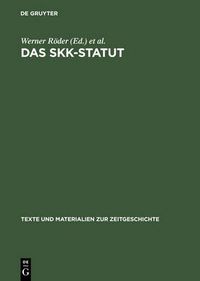 Cover image for Das Skk-Statut: Zur Geschichte Der Sowjetischen Kontrollkommission in Deutschland 1949 Bis 1953. Eine Dokumentation