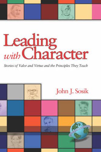 Cover image for Leading with Character: Stories of Valor and Virtue and the Principles They Teach