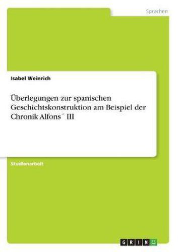 Cover image for Uberlegungen Zur Spanischen Geschichtskonstruktion Am Beispiel Der Chronik Alfons III