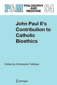 Cover image for John Paul II's Contribution to Catholic Bioethics