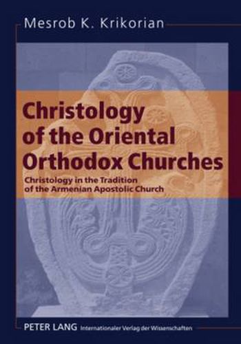 Cover image for Christology of the Oriental Orthodox Churches: Christology in the Tradition of the Armenian Apostolic Church