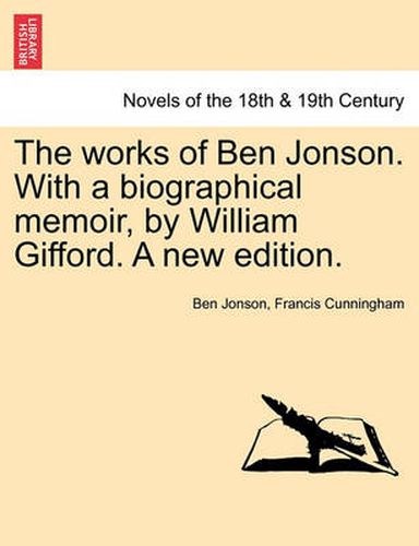 Cover image for The Works of Ben Jonson. with a Biographical Memoir, by William Gifford. a New Edition.