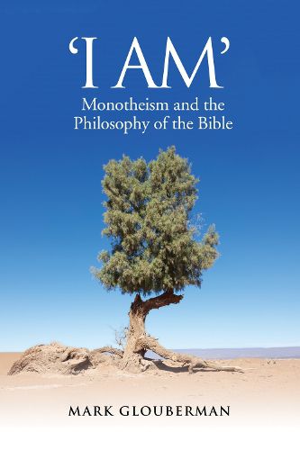 Cover image for I AM: Monotheism and the Philosophy of the Bible