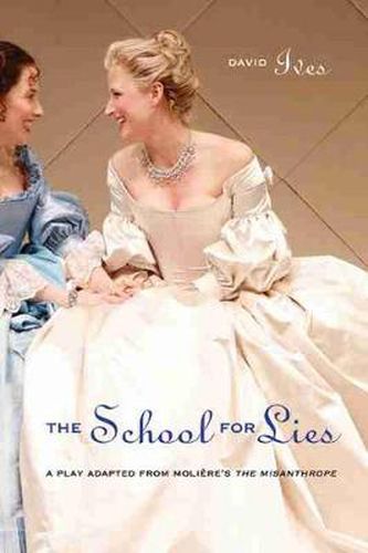 Cover image for The School for Lies: A Play Adapted from Moliere's The Misanthrope