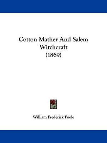 Cover image for Cotton Mather And Salem Witchcraft (1869)