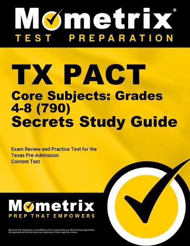 Cover image for TX Pact Core Subjects: Grades 4-8 (790) Secrets Study Guide