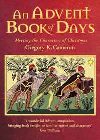 Cover image for An Advent Book of Days: Meeting the characters of Christmas