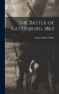 Cover image for The Battle of Gettysburg, 1863