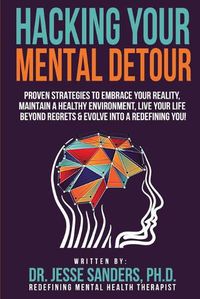 Cover image for Hacking Your Mental Detour: Equipping and Redefining Myself To Live My Best Life
