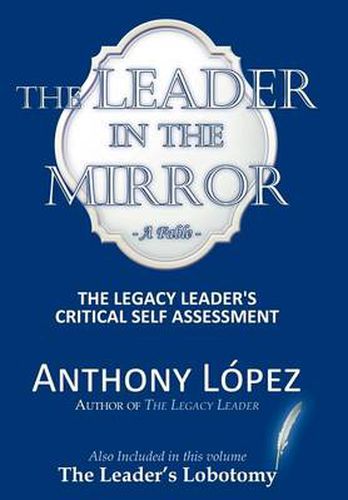 Cover image for The Leader In The Mirror: The Legacy Leader's Critical Self Assessment